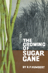 The growing of sugar cane.