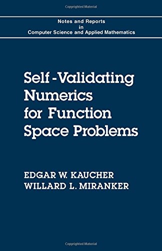 Self-Validating Numerics for Function Space Problems : Computation with Guarantees for Differential and Integral Equations.