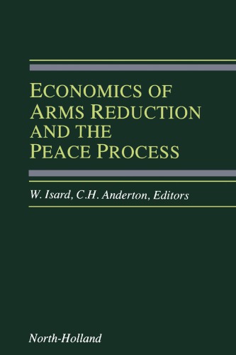 Economics of Arms Reduction and the Peace Process : Contributions from Peace Economics and Peace Science.