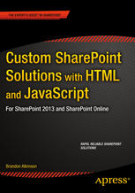 Custom SharePoint Solutions with HTML and JavaScript For SharePoint 2013 and SharePoint Online