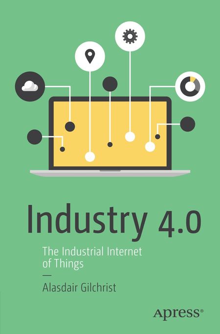 Industry 4.0 : the Industrial Internet of Things