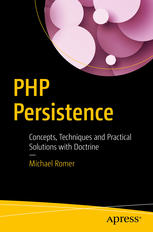PHP Persistence Concepts, Techniques and Practical Solutions with Doctrine
