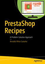 PrestaShop Recipes A Problem-Solution Approach