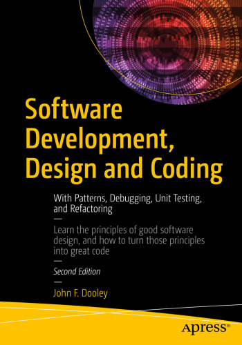 Software Development, Design and Coding : With Patterns, Debugging, Unit Testing, and Refactoring