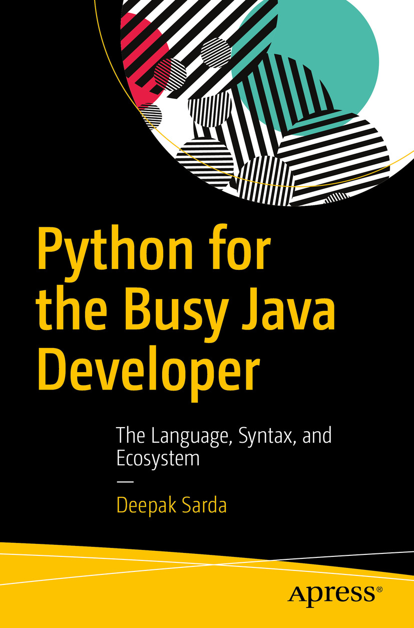 Python for the Busy Java Developer The Language, Syntax, and Ecosystem