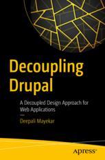 Decoupling Drupal A Decoupled Design Approach for Web Applications
