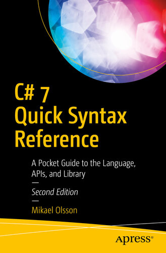 C# 7 Quick Syntax Reference : A Pocket Guide to the Language, APIs, and Library, Second Edition