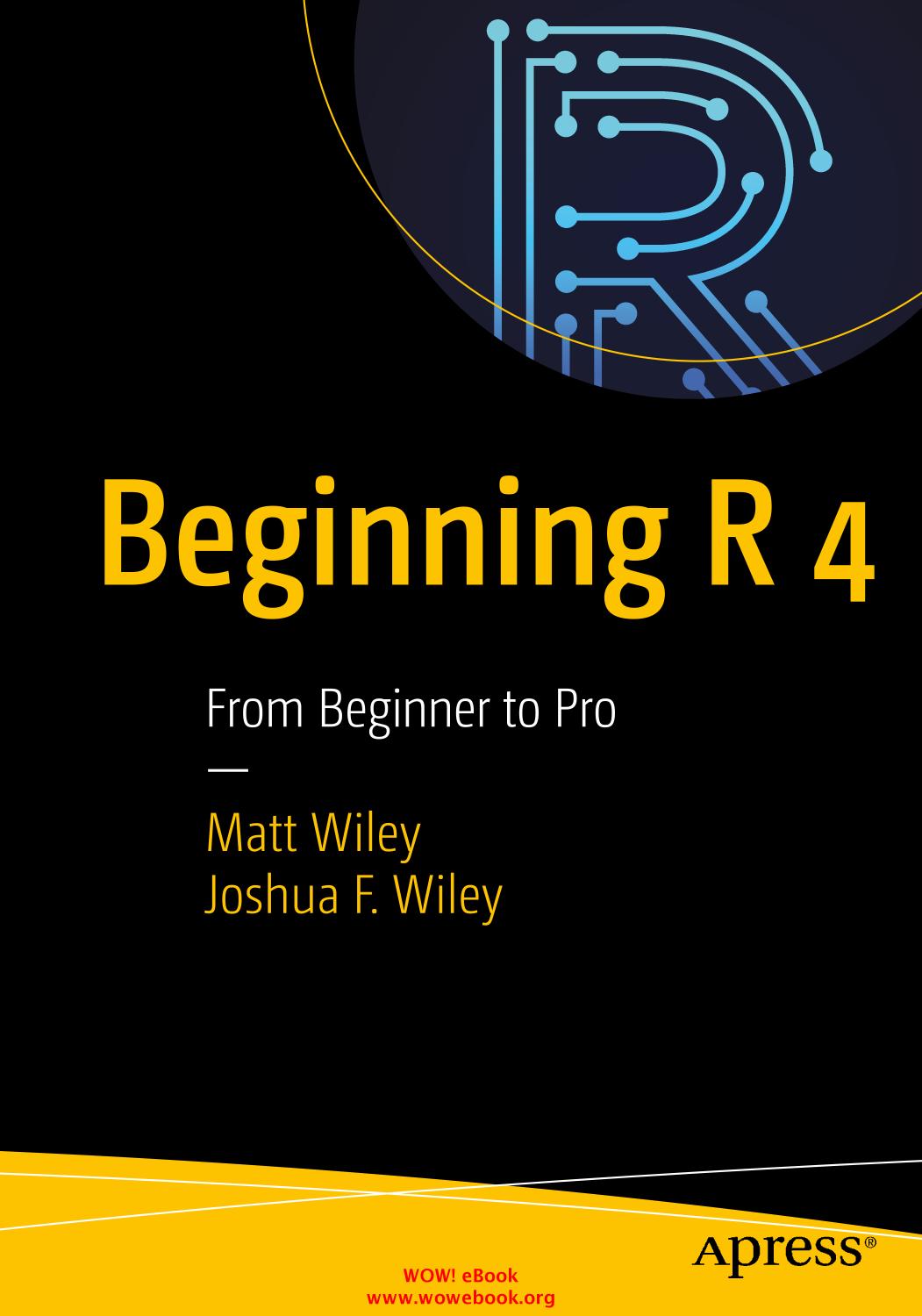 Beginning R 4 : From Beginner to Pro