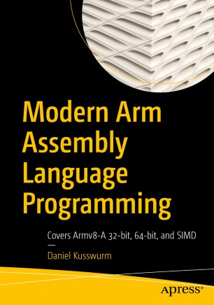 Modern Arm Assembly Language Programming : Covers Armv8-A 32-bit, 64-bit, and SIMD