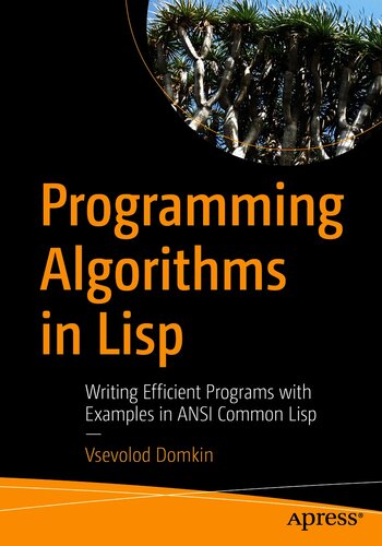 Programming Algorithms in Lisp : Writing Efficient Programs with Examples in ANSI Common Lisp