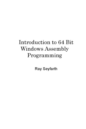 Introduction to 64 Bit Windows Assembly Programming