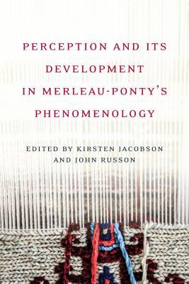 Perception and Its Development in Merleau-Ponty's Phenomenology