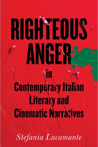 Righteous Anger in Contemporary Italian Literary and Cinematic Narratives