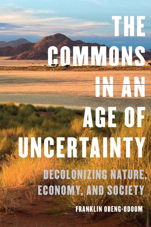 The commons in an age of uncertainty : decolonizing nature, economy, and society