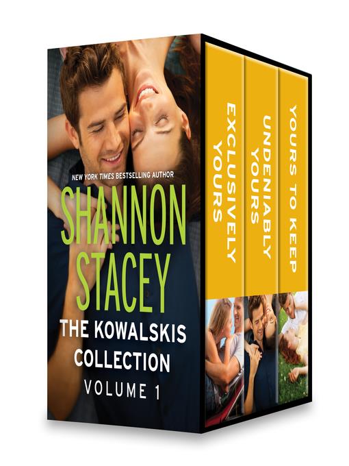 The Kowalskis Collection, Volume 1: Exclusively Yours ; Undeniably Yours ; Yours to Keep