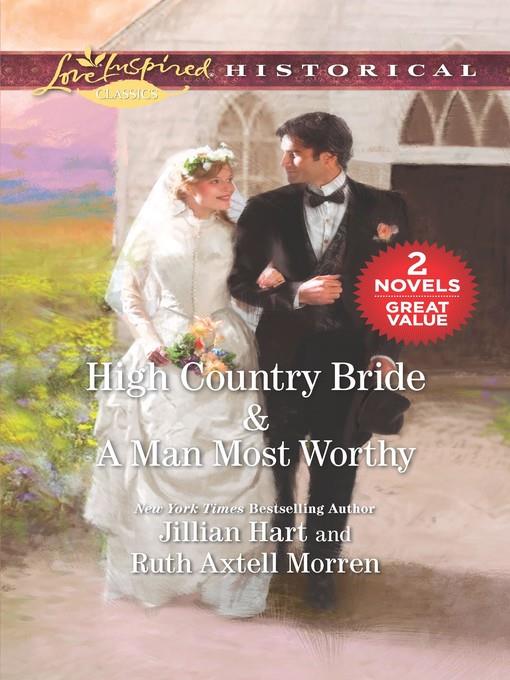 High Country Bride ; A Man Most Worthy