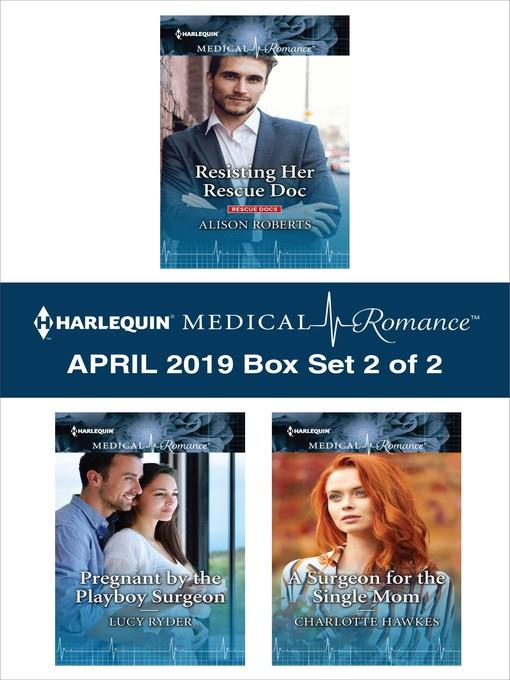 Harlequin Medical Romance April 2019, Box Set 2 of 2