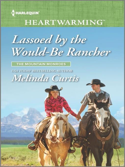 Lassoed by the Would-Be Rancher--A Clean Romance