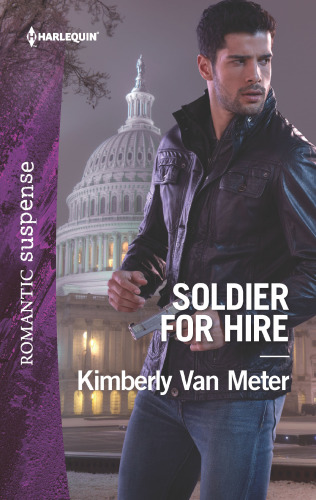 Soldier for Hire--A Military Romantic Suspense Novel