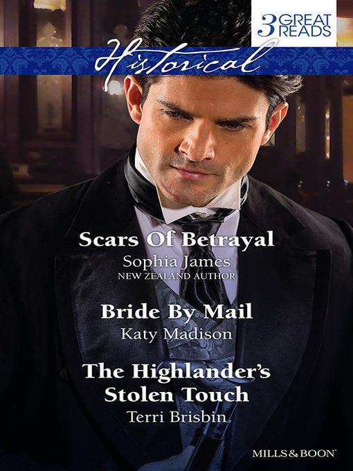 Scars of Betrayal/Bride by Mail/The Highlander's Stolen Touch