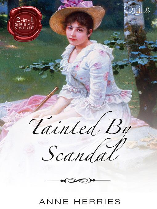 Tainted by Scandal/An Improper Companion/A Wealthy Widow