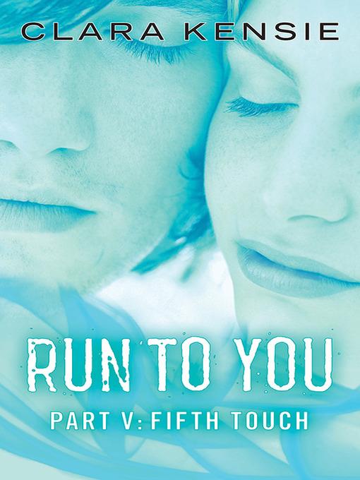 Run To You, Part Five: Fifth Touch