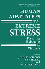 Human Adaptation to Extreme Stress : From the Holocaust to Vietnam.