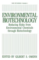 Environmental Biotechnology : Reducing Risks from Environmental Chemicals Through Biotechnology.