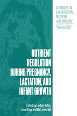 Nutrient Regulation During Pregnancy, Lactation, and Infant Growth.