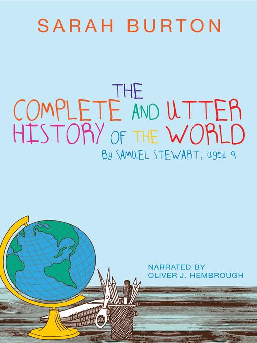 The Complete and Utter History of the World by Samuel Stewart Aged 9