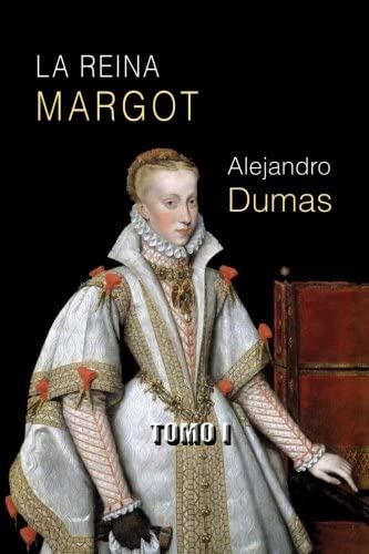 La reina Margot (tomo I) (Spanish Edition)