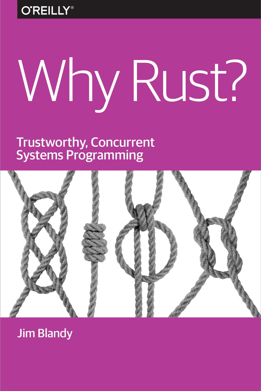 Why Rust? Trustworthy, Concurrent Systems Programming