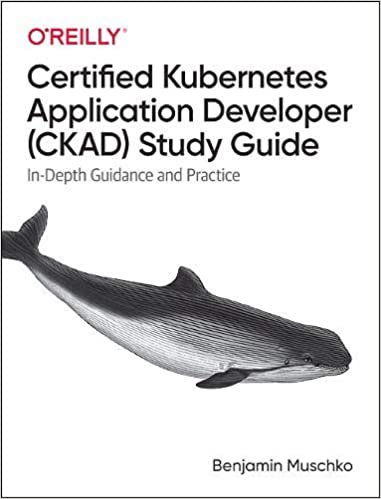 Certified Kubernetes Application Developer (Ckad) Study Guide