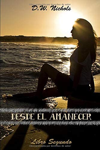 Desde el amanecer: Libro segundo (Volume 2) (Spanish Edition)