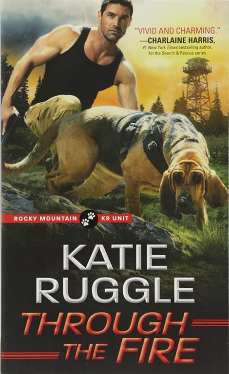 Through the Fire (Rocky Mountain K9 Unit, 4)