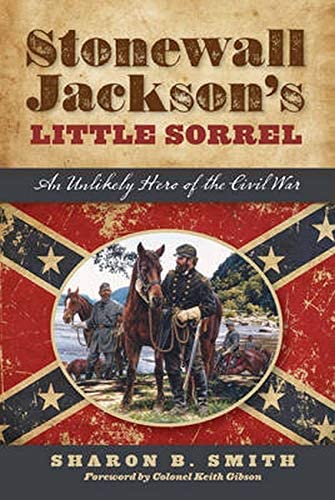 Stonewall Jackson's Little Sorrel: An Unlikely Hero of the Civil War