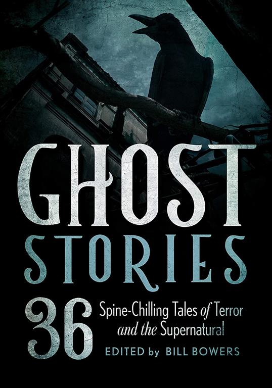 Ghost Stories: 36 Spine-Chilling Tales of Terror and the Supernatural