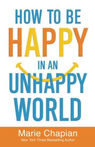 How to Be Happy in an Unhappy World