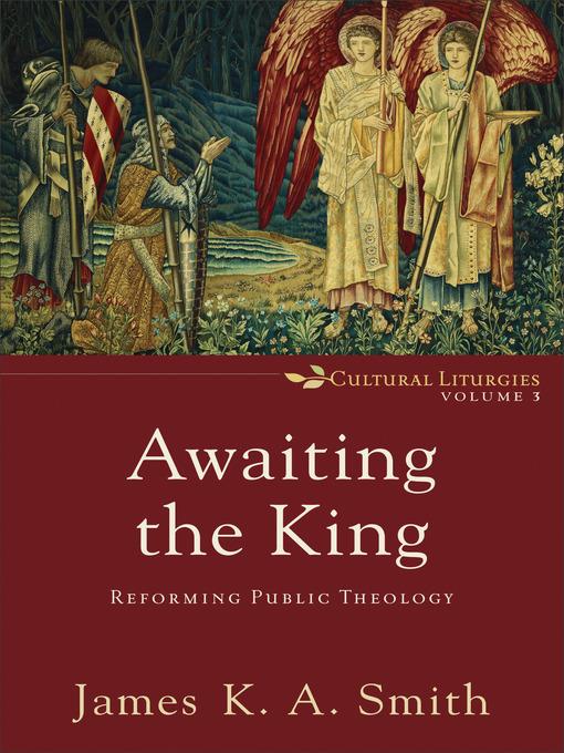 Awaiting the King--Reforming Public Theology