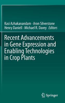 Recent Advancements in Gene Expression and Enabling Technologies in Crop Plants