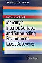 Mercury's Interior, Surface, and Surrounding Environment