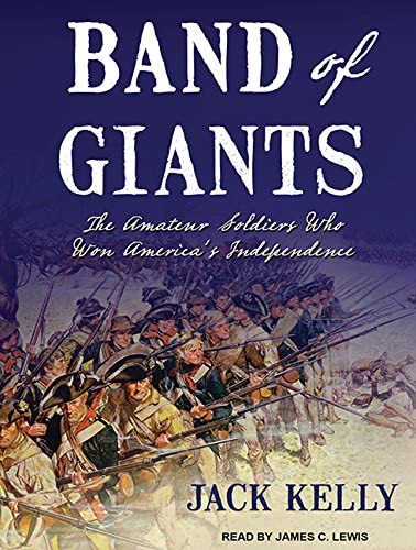 Band of Giants: The Amateur Soldiers Who Won America's Independence