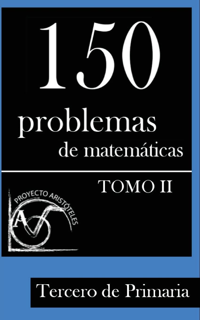 150 Problemas de matematicas para Tercero de Primaria (Tomo 2) (Problemas para Tercero de Primaria) (Volume 2) (Spanish Edition)