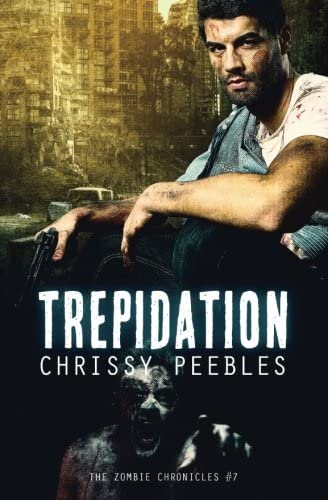 The Zombie Chronicles - Book 7 - Trepidation (Apocalypse Infection Unleashed Series) (Volume 7)