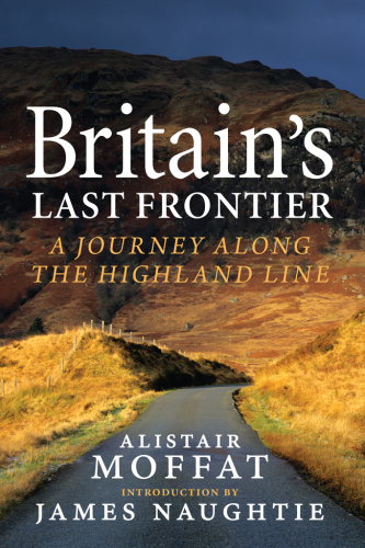 Britain's Last Frontier : a Journey Along the Highland Line.