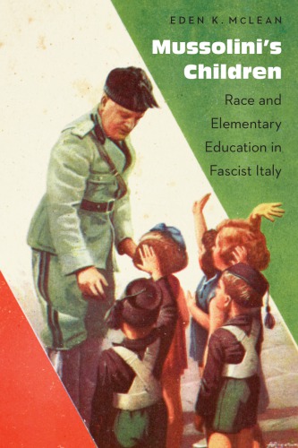 Mussolini's children : race and elementary education in FascistItaly