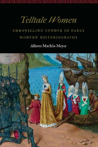 Telltale women : chronicling gender in early modern historiography