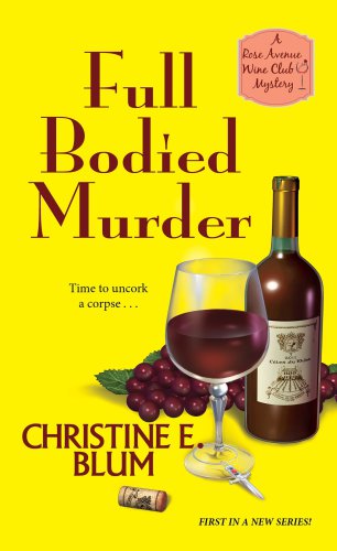 Full Bodied Murder (Rose Avenue Wine Club Mystery)