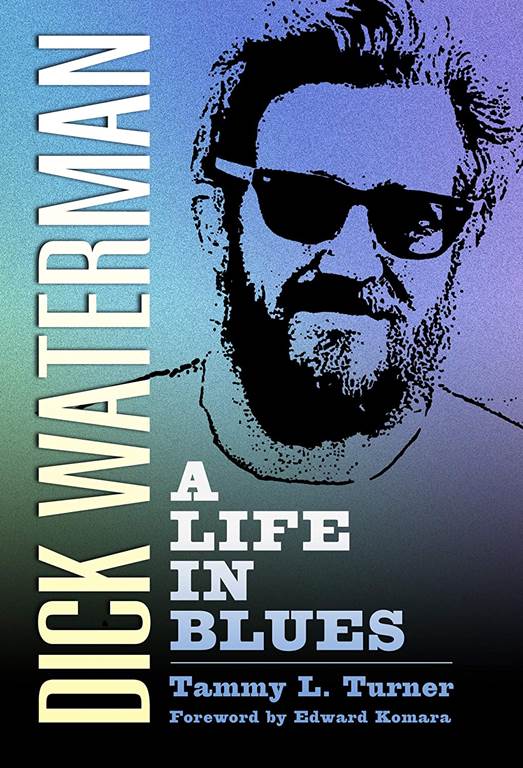 Dick Waterman: A Life in Blues (American Made Music Series)