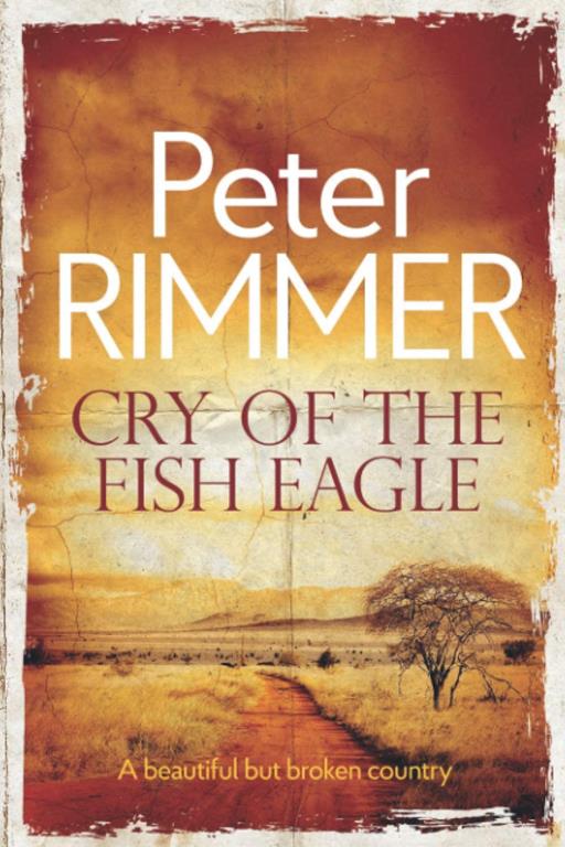 Cry of the Fish Eagle: A historical fiction come to life novel (The African Book Collection)